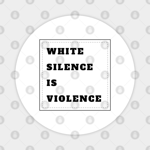 White Silence Is Violence Magnet by CF.LAB.DESIGN